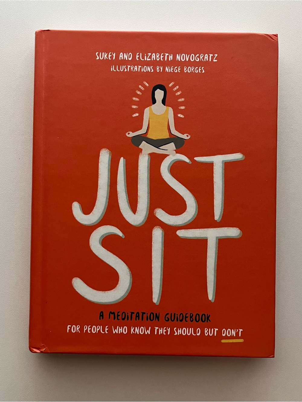 Just Sit: A Meditation Guidebook by Sukey & Elizabeth Novogratz - Hardcover Book